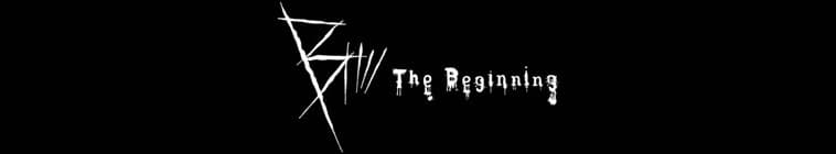 B : The Beginning